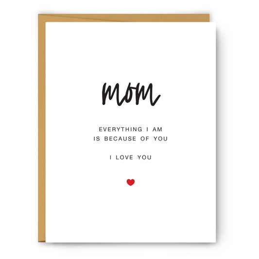 Footnotes - Mom - Everything I am is because of you - Mother's Day Card